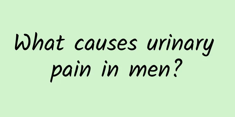 What causes urinary pain in men?