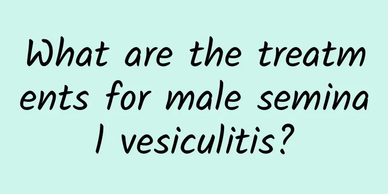 What are the treatments for male seminal vesiculitis?