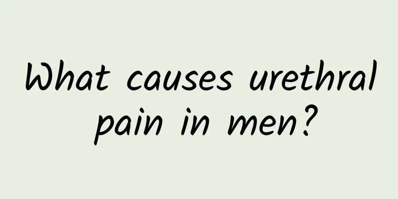 What causes urethral pain in men?