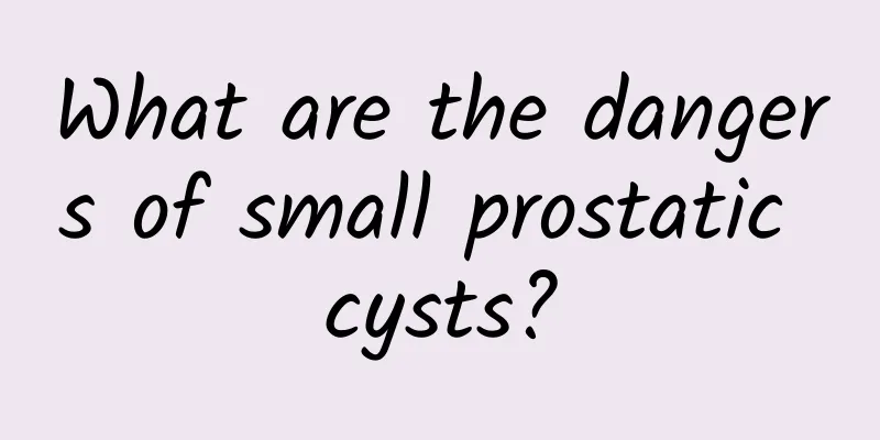 What are the dangers of small prostatic cysts?