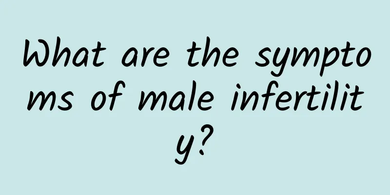 What are the symptoms of male infertility?