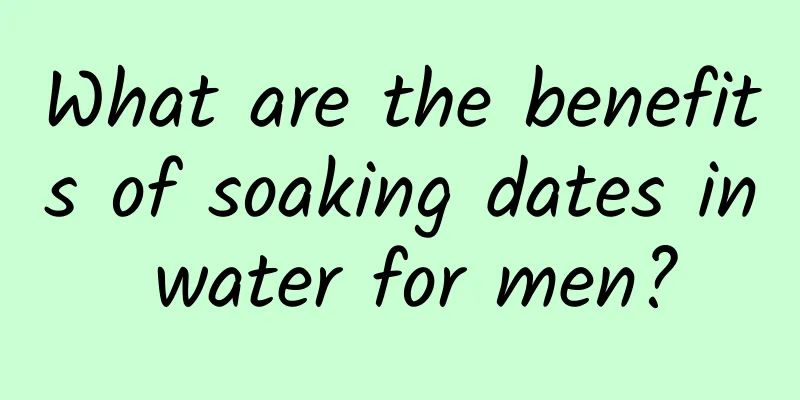 What are the benefits of soaking dates in water for men?