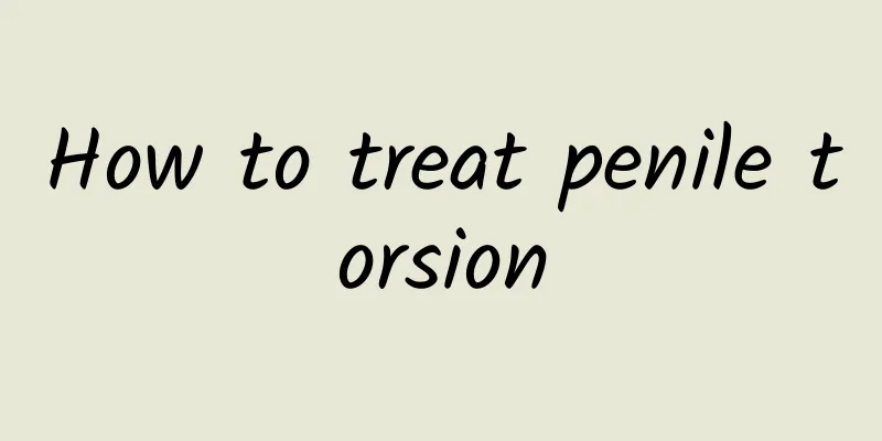 How to treat penile torsion
