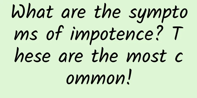 What are the symptoms of impotence? These are the most common!