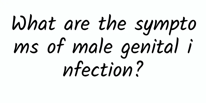 What are the symptoms of male genital infection?