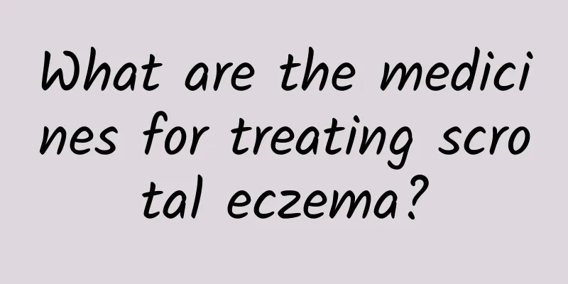 What are the medicines for treating scrotal eczema?