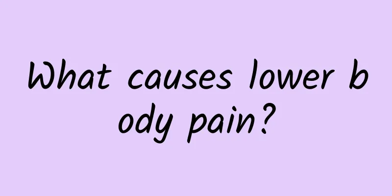 What causes lower body pain?