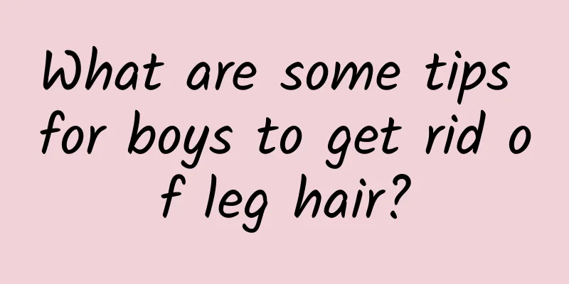 What are some tips for boys to get rid of leg hair?