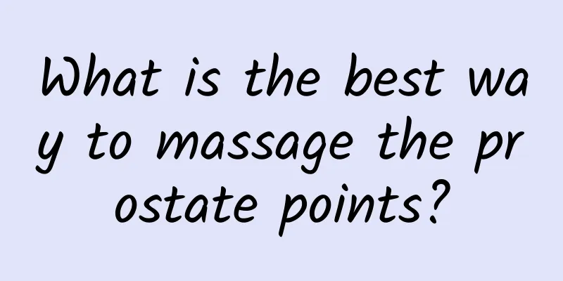 What is the best way to massage the prostate points?