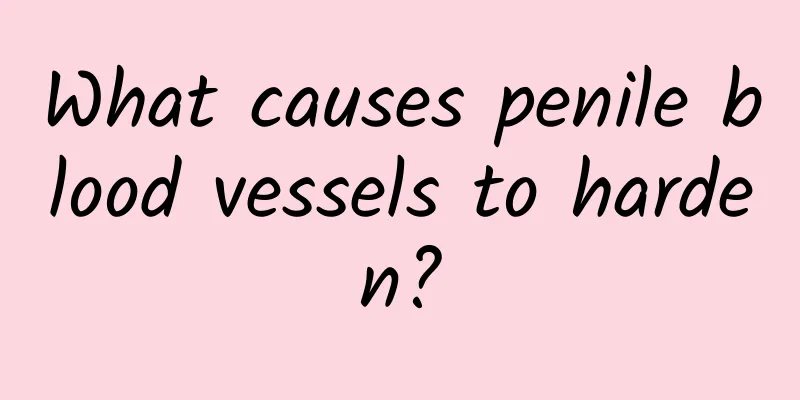 What causes penile blood vessels to harden?