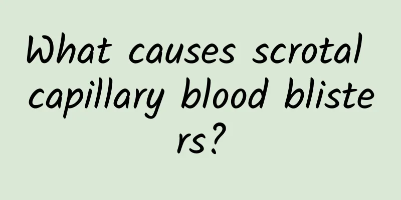 What causes scrotal capillary blood blisters?