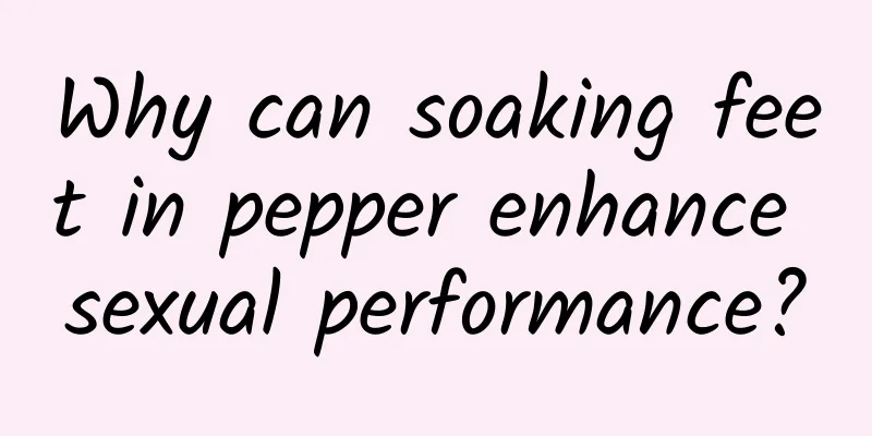 Why can soaking feet in pepper enhance sexual performance?