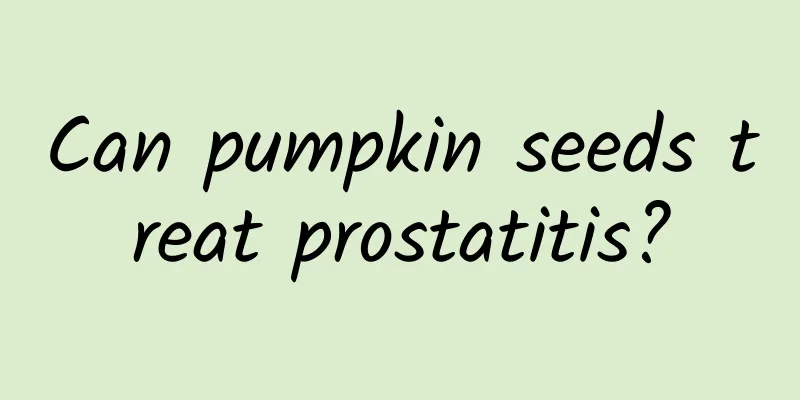 Can pumpkin seeds treat prostatitis?