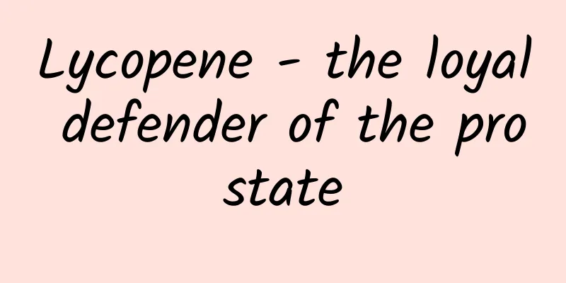 Lycopene - the loyal defender of the prostate