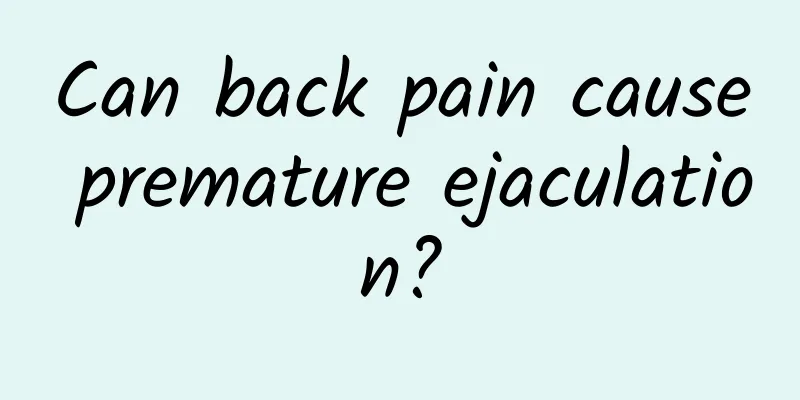 Can back pain cause premature ejaculation?