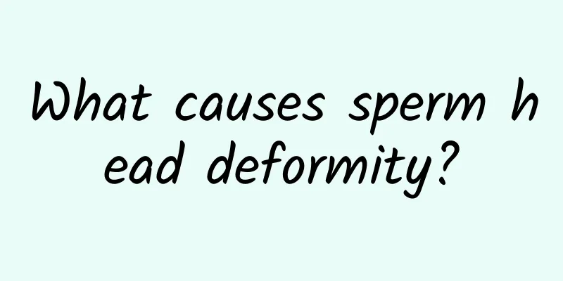 What causes sperm head deformity?