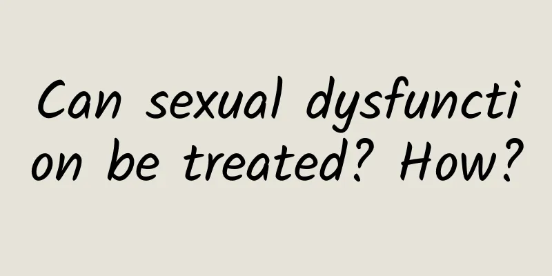 Can sexual dysfunction be treated? How?
