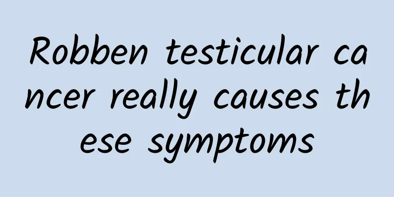 Robben testicular cancer really causes these symptoms