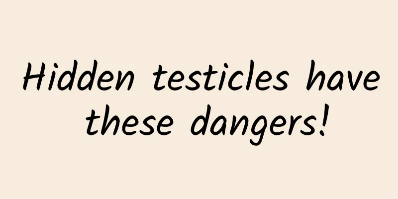 Hidden testicles have these dangers!