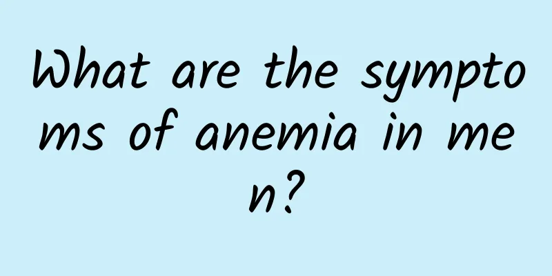 What are the symptoms of anemia in men?