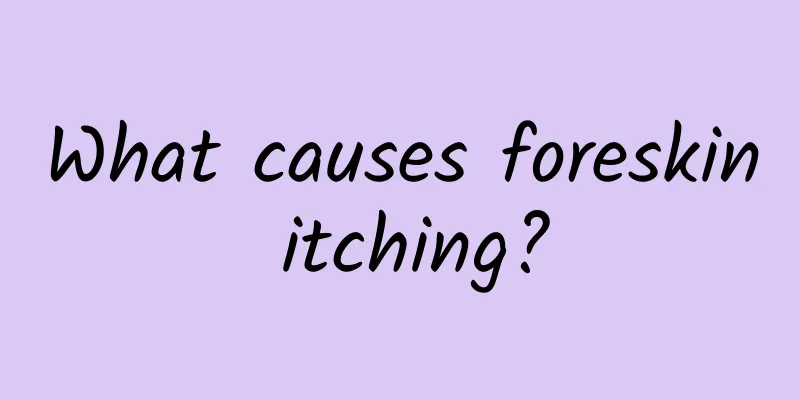 What causes foreskin itching?