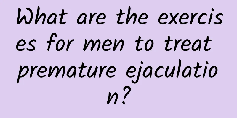 What are the exercises for men to treat premature ejaculation?