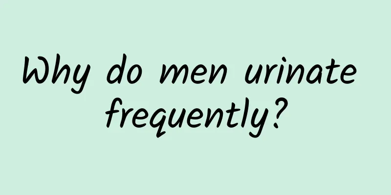 Why do men urinate frequently?