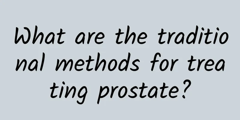 What are the traditional methods for treating prostate?