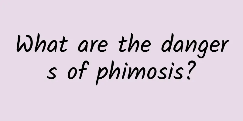 What are the dangers of phimosis?