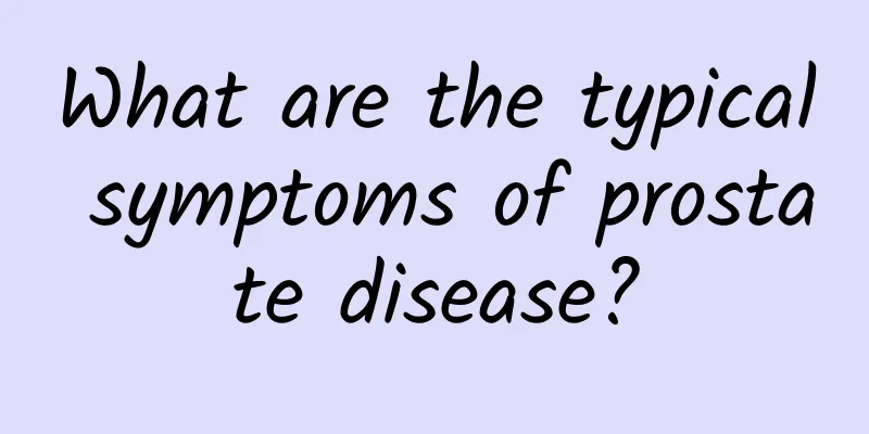 What are the typical symptoms of prostate disease?