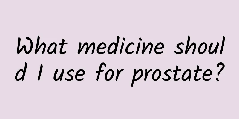 What medicine should I use for prostate?