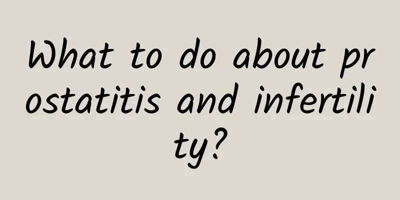 What to do about prostatitis and infertility?