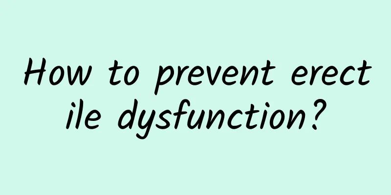 How to prevent erectile dysfunction?