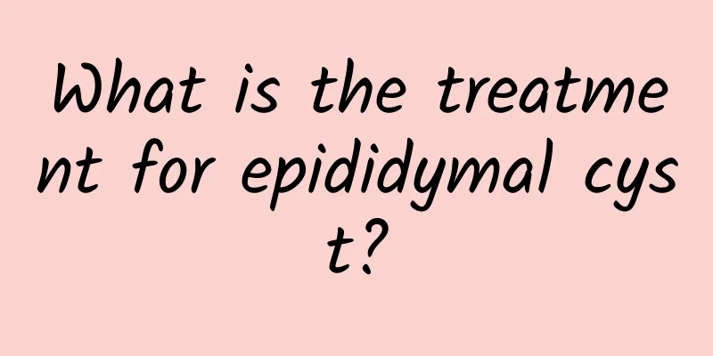 What is the treatment for epididymal cyst?