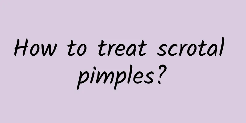 How to treat scrotal pimples?
