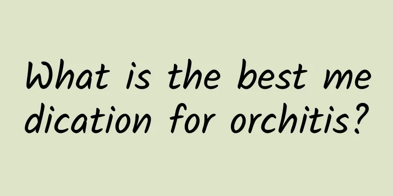 What is the best medication for orchitis?