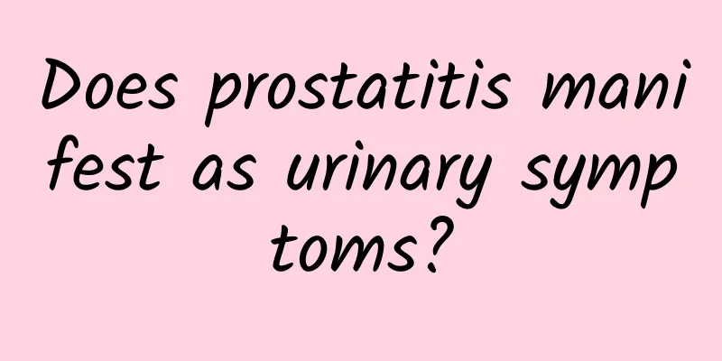 Does prostatitis manifest as urinary symptoms?