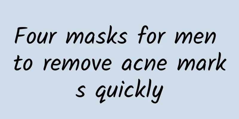 Four masks for men to remove acne marks quickly
