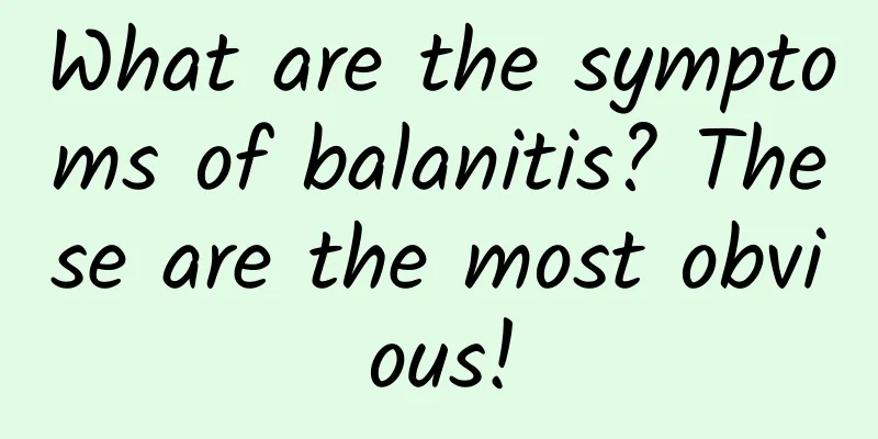 What are the symptoms of balanitis? These are the most obvious!