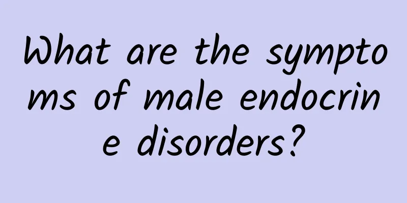 What are the symptoms of male endocrine disorders?