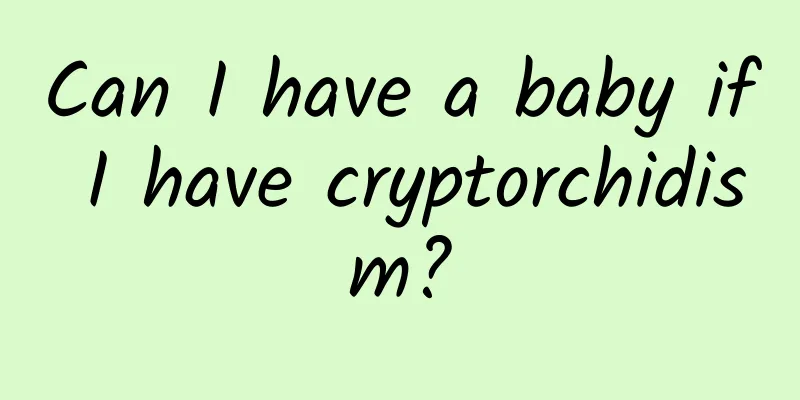 Can I have a baby if I have cryptorchidism?