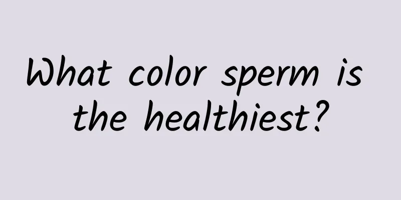 What color sperm is the healthiest?