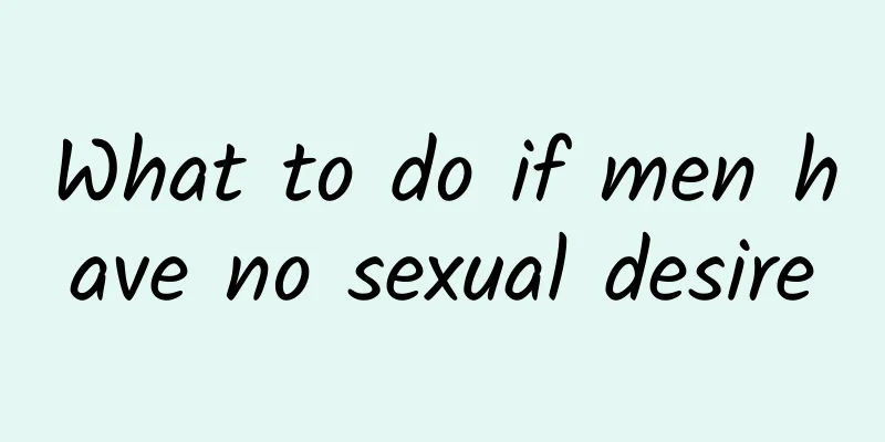 What to do if men have no sexual desire