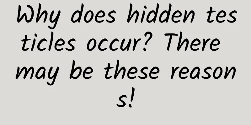Why does hidden testicles occur? There may be these reasons!