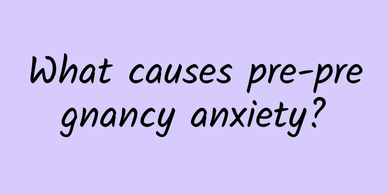 What causes pre-pregnancy anxiety?