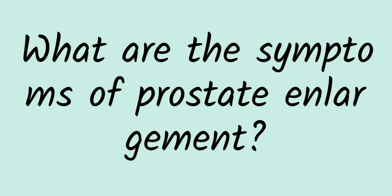 What are the symptoms of prostate enlargement?