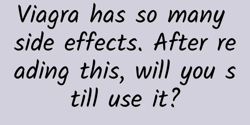 Viagra has so many side effects. After reading this, will you still use it?