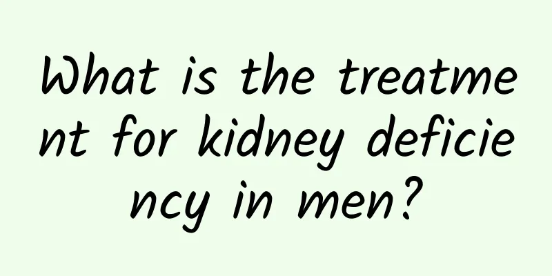 What is the treatment for kidney deficiency in men?