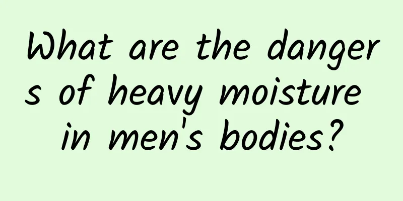 What are the dangers of heavy moisture in men's bodies?