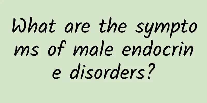 What are the symptoms of male endocrine disorders?